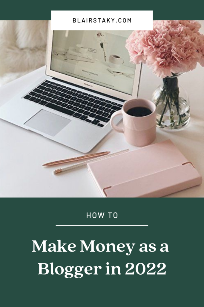 How to Make Money as a Blogger in 2022 | BlairStaky.com