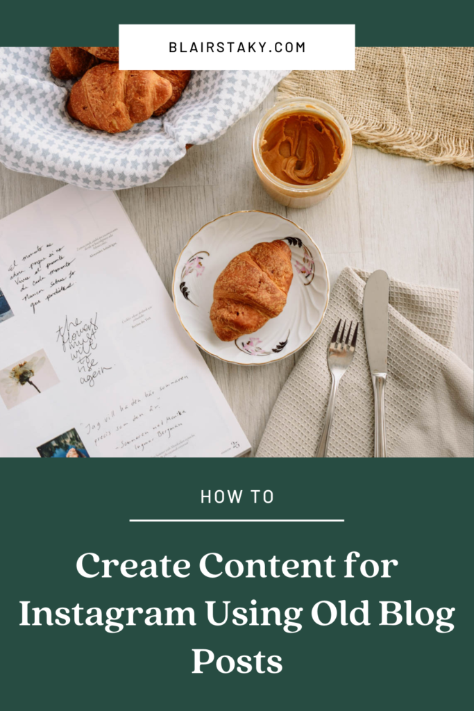 How to Create Content for Instagram using Old Blog Content | BlairStaky.com