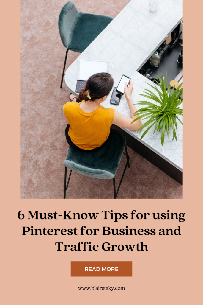 6 Must-Know Tips for using Pinterest for Business & Traffic Growth | BlairStaky.com